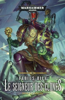 Warhammer 40.000 : Fabius Bile, le seigneur des clones