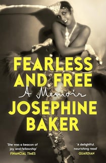 Fearless and free : Josephine Baker, a memoir