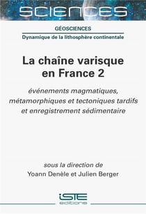La chaîne varisque en France Tome 2 : Événements magmatiques, métamorphiques et tectoniques tardifs et enregistrement sédimentaire