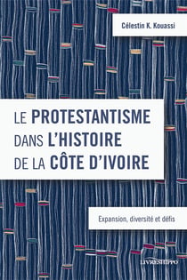 Le protestantisme dans l'histoire de la Côte d'Ivoire : Expansion, diversité et défis