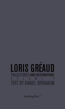 Loris Gréaud : trajectories and destinations t.1