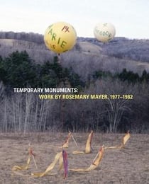 Temporary monuments: work by rosemary mayer, 1977-1982