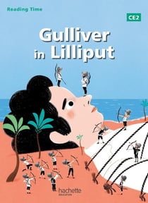 READING TIME : anglais - Gulliver in Lilliput - CE2 - livre de l'élève