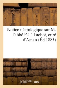 Notice necrologique sur m. l'abbe p.-t. lachot, cure d'asnan