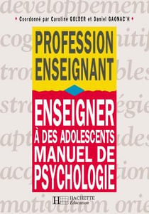Enseigner à des adolescents - Manuel de psychologie : Manuel de psychologie