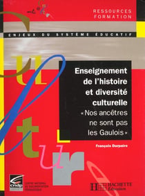 Enseignement de l'histoire et diversité culturelle - "nos encêtres ne sont pas les gaulois"