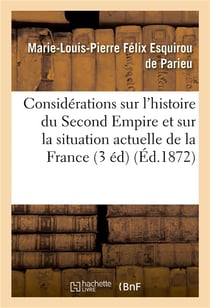 Considerations sur l'histoire du second empire et sur la situation actuelle de la france - (3e editi