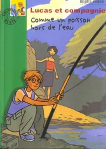Lucas et compagnie - comme un poisson hors de l'eau