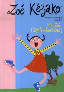 Zoé kézako t.1 - moi zoé, l'amie d'une star