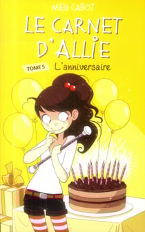 Le carnet d'Allie Tome 5 : l'anniversaire