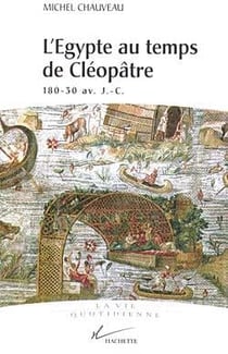L'egypte au temps de cleopatre - 180 - 30 av j.-c.