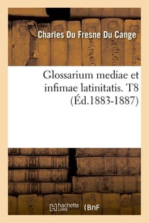 Glossarium mediae et infimae latinitatis. T8 (Éd.1883-1887)