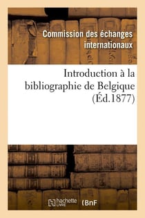 Introduction à la bibliographie de Belgique (Éd.1877)