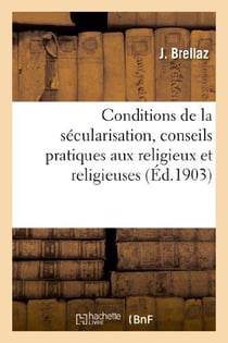 Conditions de la secularisation, conseils pratiques aux religieux et religieuses enseignants - qui s