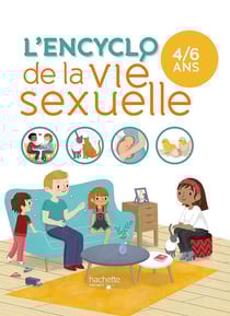 L'encyclo de la vie sexuelle - 4-6 ans