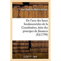 De l'une des bases fondamentales de la constitution, tiree des principes de finances