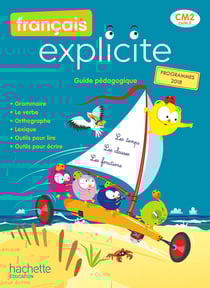 Français Explicite CM2 - Guide pédagogique - Ed. 2021