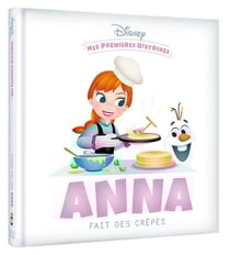 Mes premières histoires : Disney Baby : Anna fait des crêpes