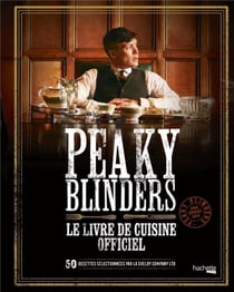 Peaky Blinders - Le livre de cuisine officiel