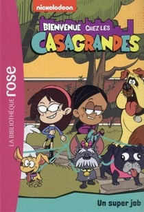 Bienvenue chez les Casagrandes 01 - Un super job