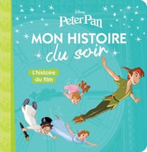 Mon histoire du soir : Peter Pan : l'histoire du film