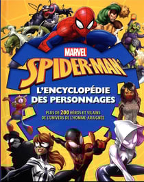 Spider-Man : l'encyclopédie des personnages : plus de 200 héros et vilains de l'univers de Spider-Man