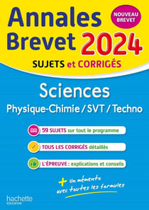 Annales brevet : sciences : physique-chimie/SVT/techno - 3e - sujets et corrigés (édition 2024)