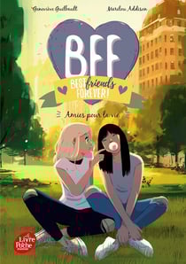BFF : best friends forever ! Tome 10 : Amies pour la vie