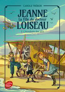 Jeanne, la fille du docteur Loiseau Tome 2 : L'acrobate des airs