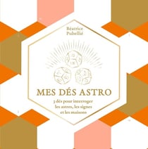 Mes dés astro : 3 dés pour interroger les astres, les signes et les maisons