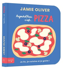 Aujourd'hui, c'est... pizza : Je lis, je cuisine et je goûte !