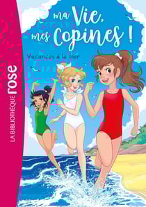 Ma vie, mes copines ! Tome 31 : vacances à la mer