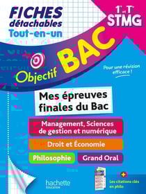 Objectif bac : Mes épreuves finales du Bac : Management, Sciences de gestion et numérique, Droit et Économie, Philosophie, Grand Oral - 1re et Terminale STMG - Fiches détachables - Tout-en-un
