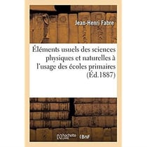 Éléments usuels des sciences physiques et naturelles à l'usage des écoles primaires : conformément au programme du 27 juillet 1882. 4e édition