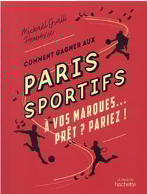Comment gagner aux paris sportifs : à vos marques... prêt ? pariez !