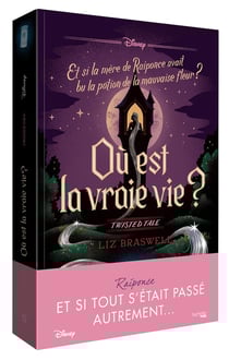 Twisted tale : Où est la vraie vie ? et si la mère de Raiponce avait bu la potion de la mauvaise fleur ?