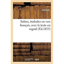 Satires, traduites en vers français, avec le texte en regard