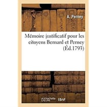Mémoire justificatif pour les citoyens Bernard et Perney : sur une dénonciation des corps administratifs de la ville de Rennes