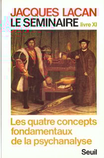 Le séminaire livre XI Tome 11 : les quatre concepts fondamentaux de la psychanalyse (1964)
