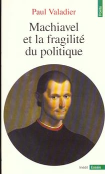 Machiavel et la fragilite du politique