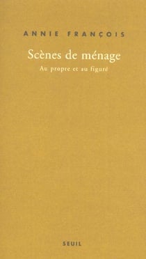 Scènes de ménage. Au propre et au figuré