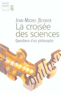 La Croisée des sciences. Questions d'un philosophe