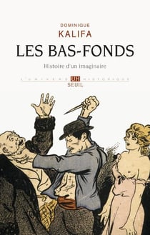 Les bas-fonds - histoire d'un imaginaire