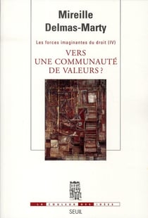 Les forces imaginantes du droit Tome 4 - vers une communauté de valeurs