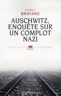 Auschwitz, enquête sur un complot nazi