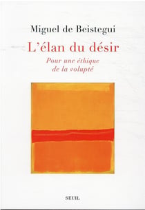 L'élan du désir : pour une éthique de la volupté