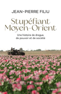 Stupéfiant Moyen-Orient : une histoire de drogue, de pouvoir et de société