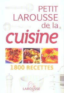 Petit larousse de la cuisine - 1800 recettes