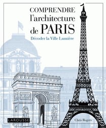 Comprendre l'architecture de Paris - décoder la Ville Lumière