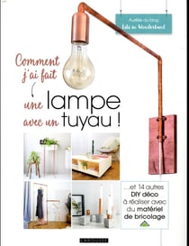 Comment j'ai fait  une lampe avec un tuyau